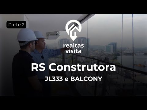 Realtas Visita | RS Construtora: Bastidores do Alto Padrão – JL333 e Balcony (Parte 2)