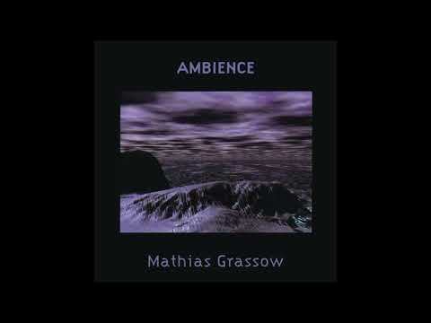 Mathias Grassow - Ambience (Full Album)