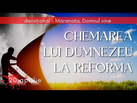 Chemarea lui Dumnezeu la reformă | Devoțional - 20 Aprilie | Maranata, Domnul Vine