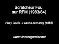Huey Lewis - I want a new drug (scratcheur Fou ...