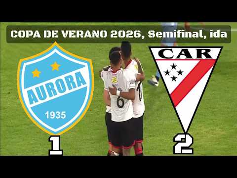 RESUMEN EXTENSO: Aurora 1 - 2 Always Ready | Copa de Verano 2026, Semifinales, Ida