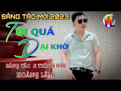 Tôi quá dại khờ - Hoàng Lâm
