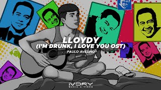 Paulo Avelino - Lloydy (I&#39;m Drunk, I Love You. OST) (Official Visualizer)