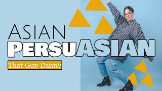 Asian PersuAsian - That Guy Danny