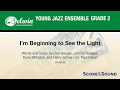 I'm Beginning to See the Light, arr. Paul Baker– Score & Sound