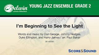 I&#39;m Beginning to See the Light, arr. Paul Baker– Score &amp; Sound