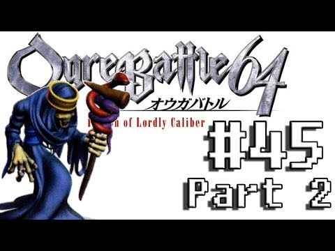 Ogre Battle 64 (45 2/2) - The Fate of Leah's Father