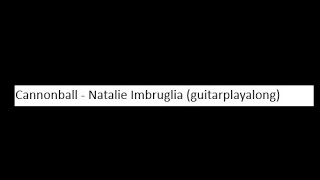 Cannonball - Natalie Imbruglia (Guitarplayalong)