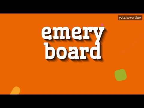 EMERY BOARD - HOW TO PRONOUNCE IT!?