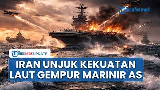 Rangkuman AS-Iran: Senjata Perang Laut Iran Dikerahkan Remukkan Kapal Induk AS, Marinir Dirudal