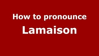 How to pronounce Lamaison