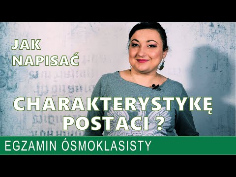 42. Charakterystyka postaci. Jak napisać