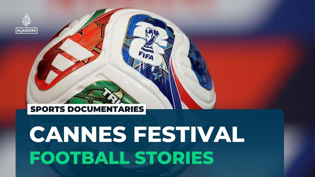 Football shines at Cannes Film Festival: Documentaries relive the sport’s greatest moments
