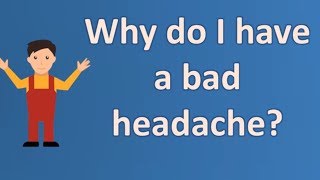 Why do I have a bad headache ? | Protect your health - Health Channel