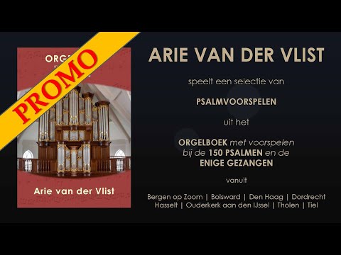 Arie van der Vlist – Orgelboek met voorspelen bij de 150 PSALMEN en de ENIGE GEZANGEN