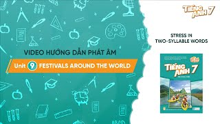 HƯỚNG DẪN PHÁT ÂM LỚP 7 - Unit 9: Festivals around the world - Stress in two-syllable words