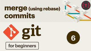 6. Git Tutorial - merging commits into one - (git rebase and squashing)