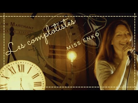 MiSS ENKO - Les complotistes (Résidence)