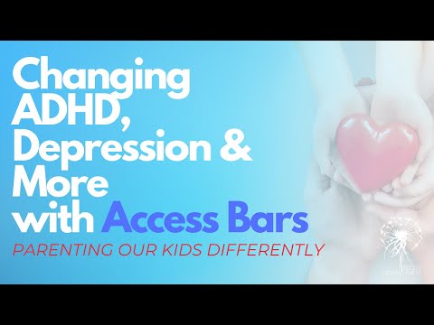 Changing ADHD, Depression & More with Access Bars | Parenting Our Kids Differently