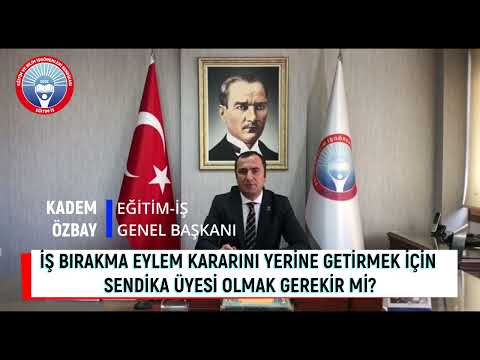 İŞ BIRAKMA EYLEMİNE İLİŞKİN SORULAR VE YANITLAR- İŞ BIRAKMA EYLEM KARARINI YERİNE GETİRMEK İÇİN SENDİKA ÜYESİ OLMAK GEREKİR Mİ? | EĞİTİM İŞ