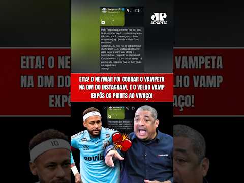 EITA! NEYMAR MANDA MENSAGEM A VAMPETA, QUE TIRA PRINT E EXPÕE AO VIVO NO BATE-PRONTO!