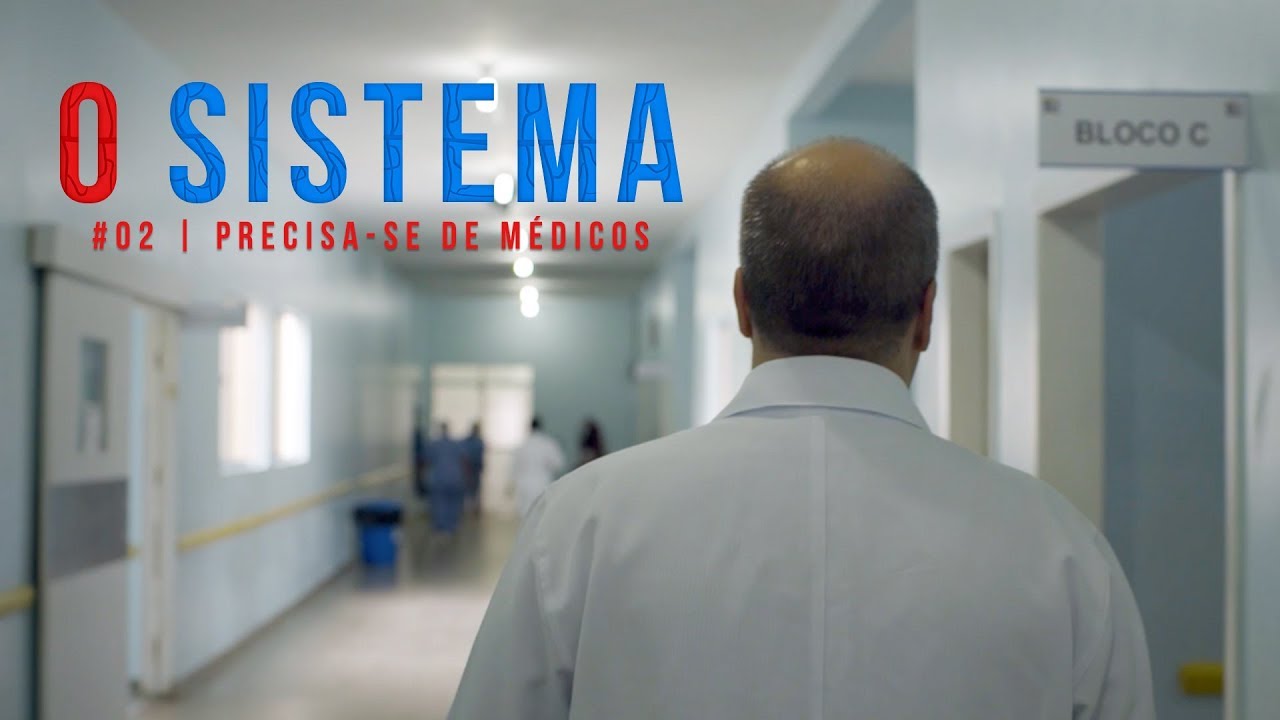 O SISTEMA #02 | Precisa-se de médicos