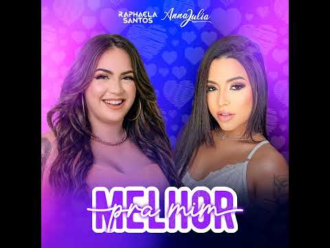 Raphaela Santos Feat. Anna Júlia - Melhor Pra Mim