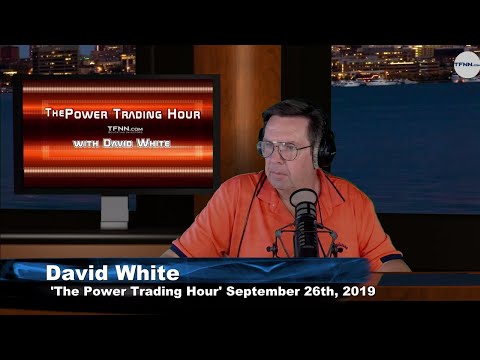 September 26th 2019, Power Trading Hour with David White on TFNN