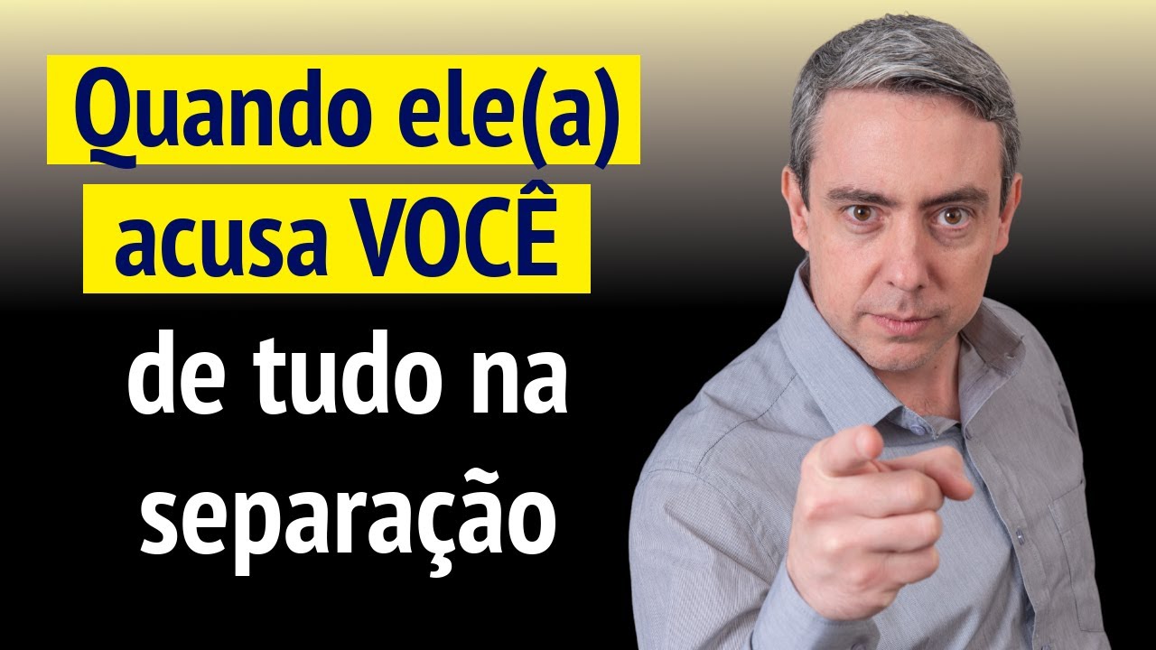 He/she accuses you of everything in this separation process