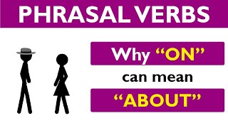 Phrasal verb prepositions: ON part 02: ON means ABOUT