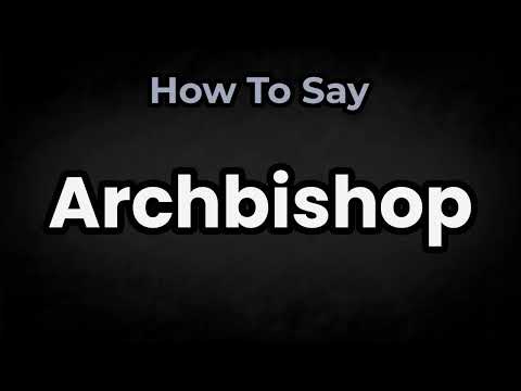 How To Pronounce Archbishop? (CORRECTLY) Meaning & Pronunciation