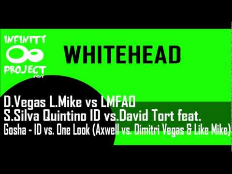 D.Vegas L.Mike - LMFAO - S.Silva Quintino ID vs.David Tort Gosha - ID - One Look (Whitehead remix)