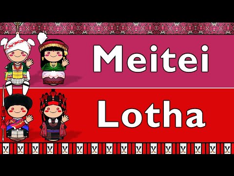 TIBETO-BURMAN: MEITEI/MANIPURI & LOTHA NAGA