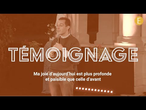 "Ma joie d’aujourd’hui est plus profonde !" - Témoignage de Laurent