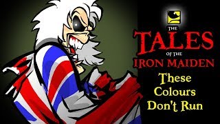 The Tales Of The Iron Maiden - THESE COLOURS DON&#39;T RUN