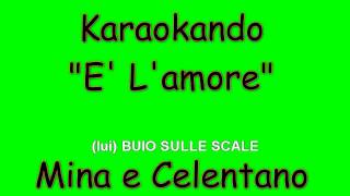 Karaoke Duetti - E' l'amore - Mina e  Celentano ( Testo )