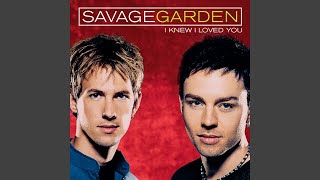 Savage Garden - I Knew I Loved You (Remastered) [Audio HQ]