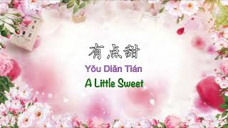 Download lagu A Little Sweet 有点甜 You Dian Tian [Colour Coded Lyrics] - Chinese, Pinyin & English Translation mp3