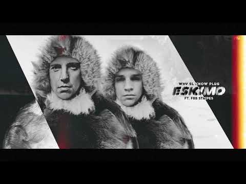 Why SL Know Plug Ft. Fab Stripes - Eskimo (Used to This Remix)