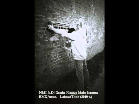 NMI Projekt ft.Dj Gradu - Nazwa Mało Istotna (2010 r. RMX/muz.LabourTone)