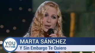 Marta Sánchez - Y Sin Embargo Te Quiero