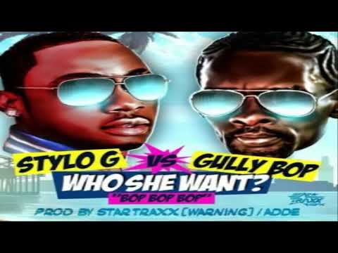 Who She Want - Gully Bop & Stylo G