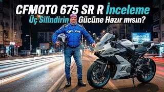 CFMOTO 675 SR R Motosiklet Ön İnceleme. Almaya Değer mi? Rakiplerine Göre Nasıl?