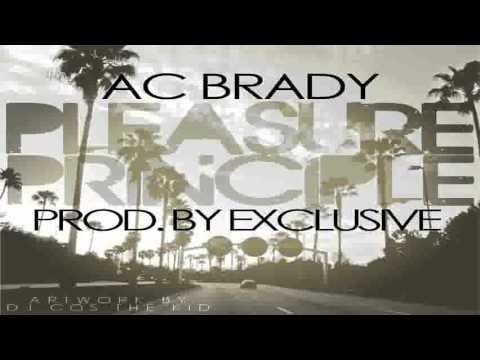 AC Brady - Pleasure Principle(Prod by Exclusive) - - DJ Cos The Kid -