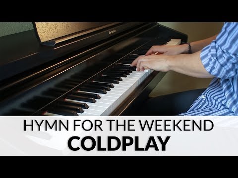 Coldplay - Hymn For The Weekend | Piano Cover Coldplay - Hymn For The Weekend | Piano Cover