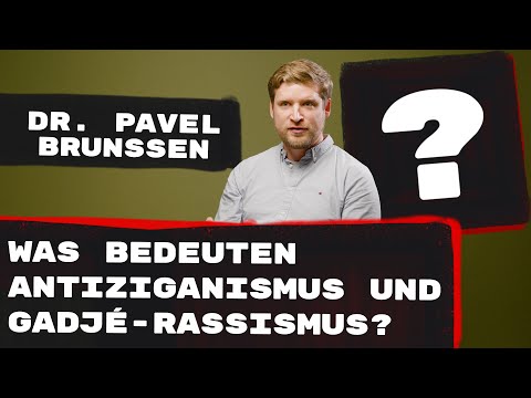 Pavel Brunssen: Was bedeuten Antiziganismus und Gadjé-Rassismus?