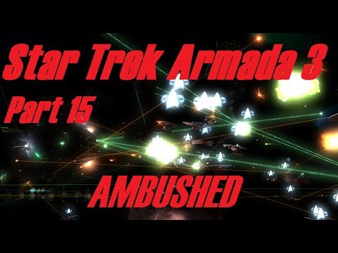 Star Trek Armada 3: Part 15 - WE'RE SURROUNDED!