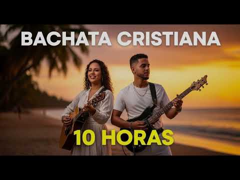 10 Horas De Bachata Cristiana 2025