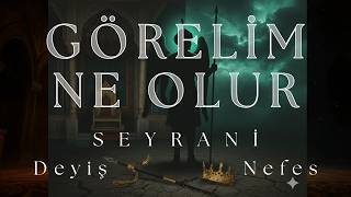 Görelim Ne Olur, Türkü, Deyiş, Nefes, Aşık Seyrani, Sazlı Yolcu