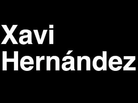 How to Pronounce Xavi Hernandez FC Barcelona Football Goal Penalty Kick Yellow Red Card Injury